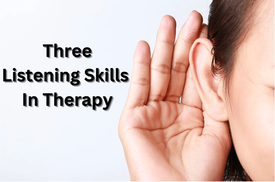 Three Skills That Therapists Can Use To Show They Are&nbsp;Listening